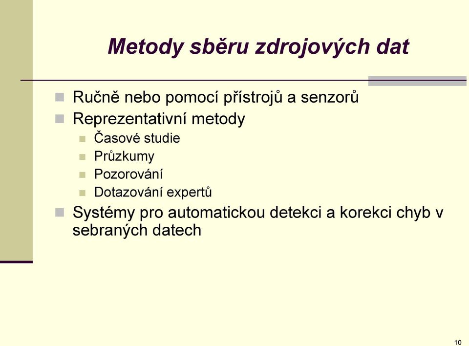 studie Průzkumy Pozorování Dotazování expertů