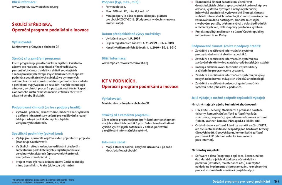 zázemí pro realizaci, organizaci a řízení vzdělávání, personálních činností a dalších aktivit souvisejících s rozvojem lidských zdrojů, zvýšit konkurenceschopnost podniků a podnikatelských subjektů