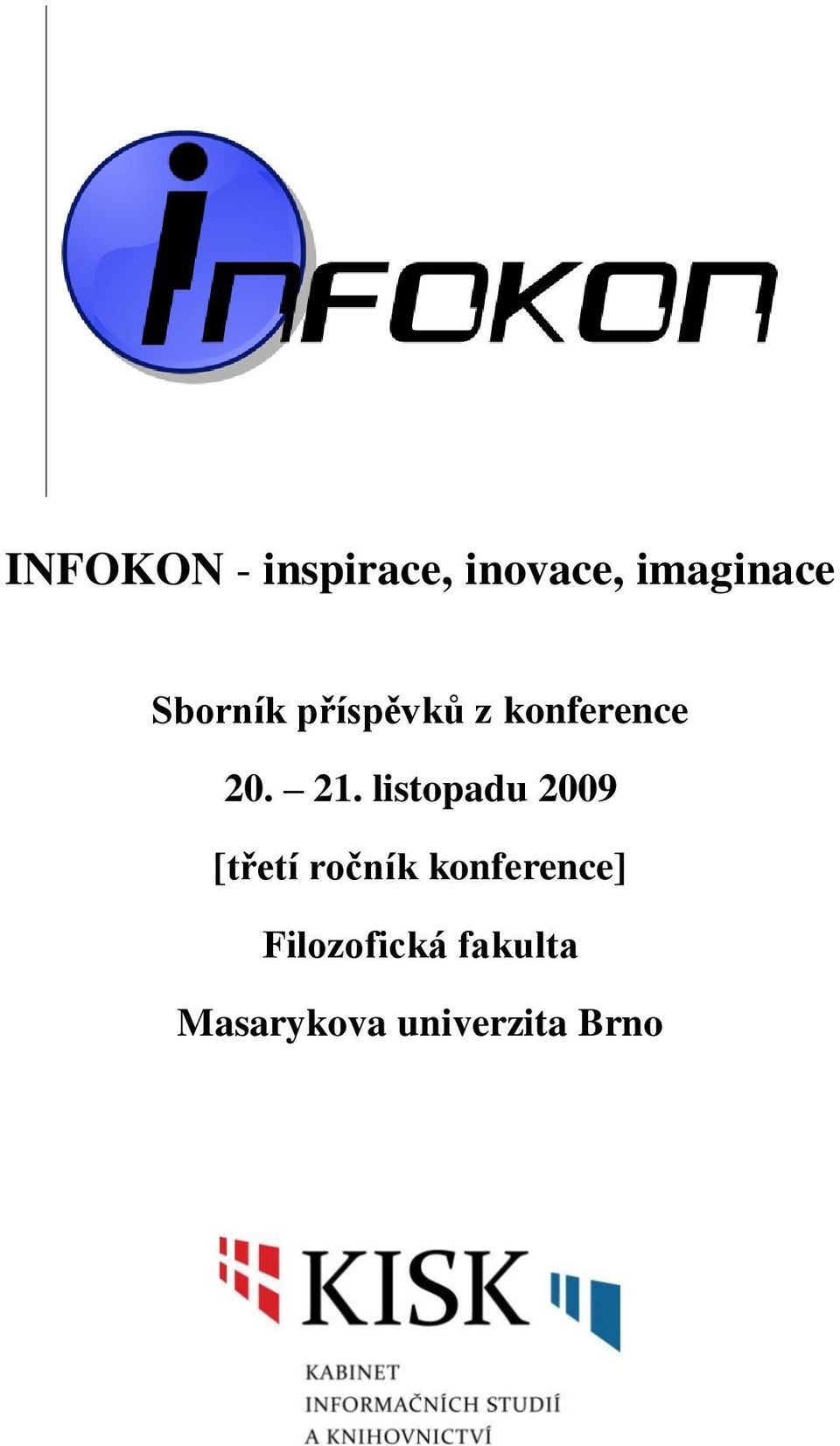 listopadu 2009 [třetí ročník konference]