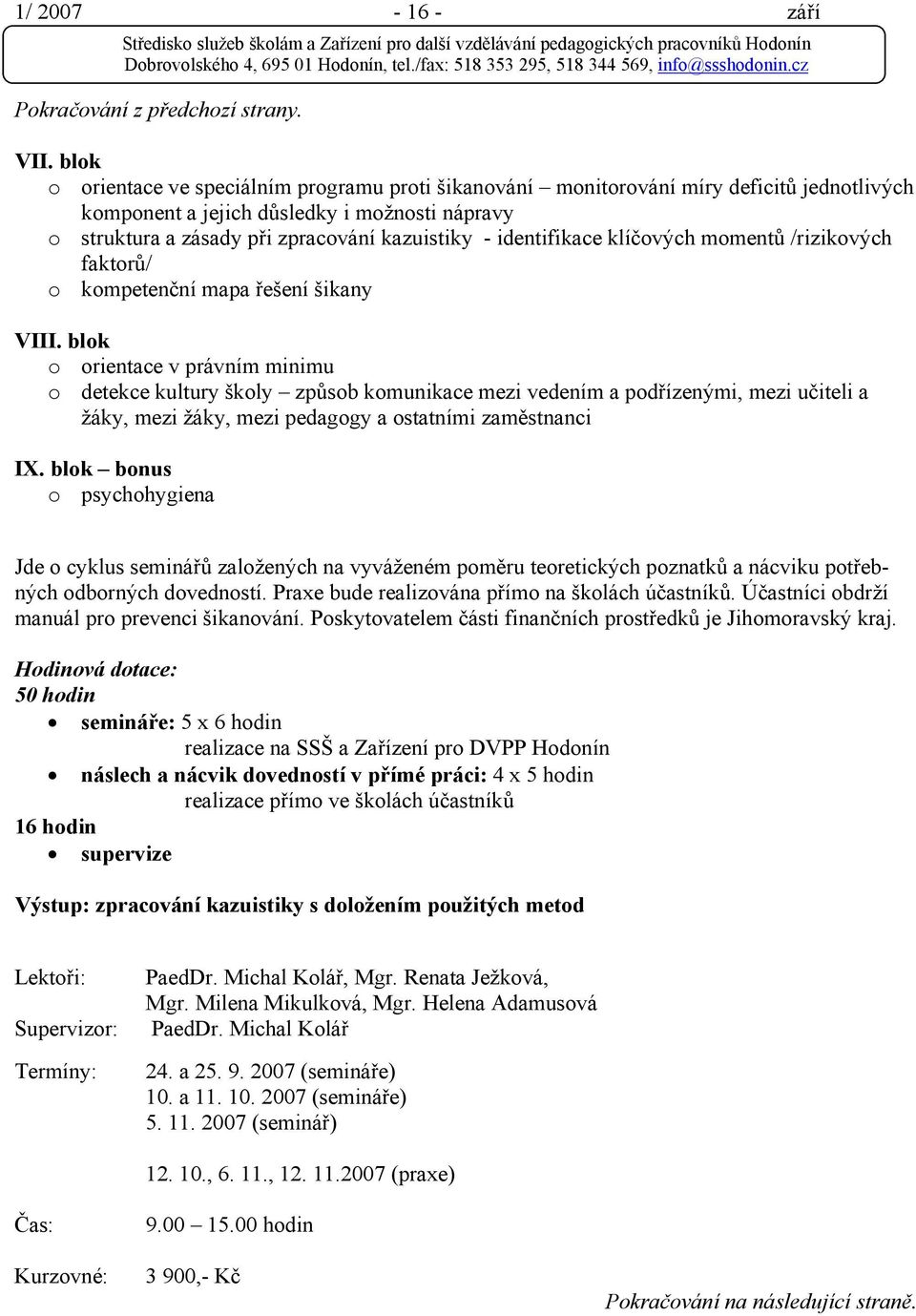 identifikace klíčových momentů /rizikových faktorů/ o kompetenční mapa řešení šikany VIII.