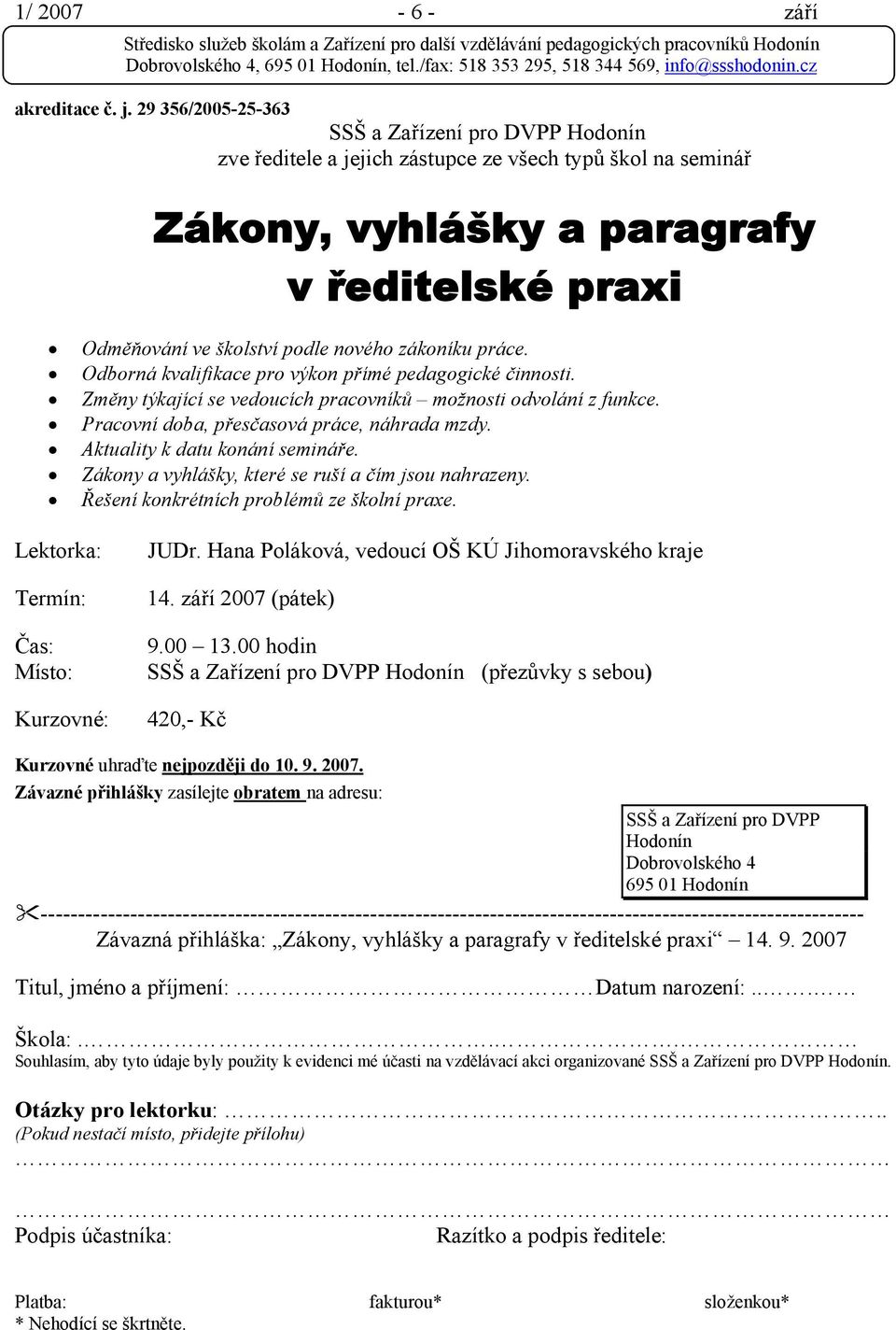 Odborná kvalifikace pro výkon přímé pedagogické činnosti. Změny týkající se vedoucích pracovníků možnosti odvolání z funkce. Pracovní doba, přesčasová práce, náhrada mzdy.