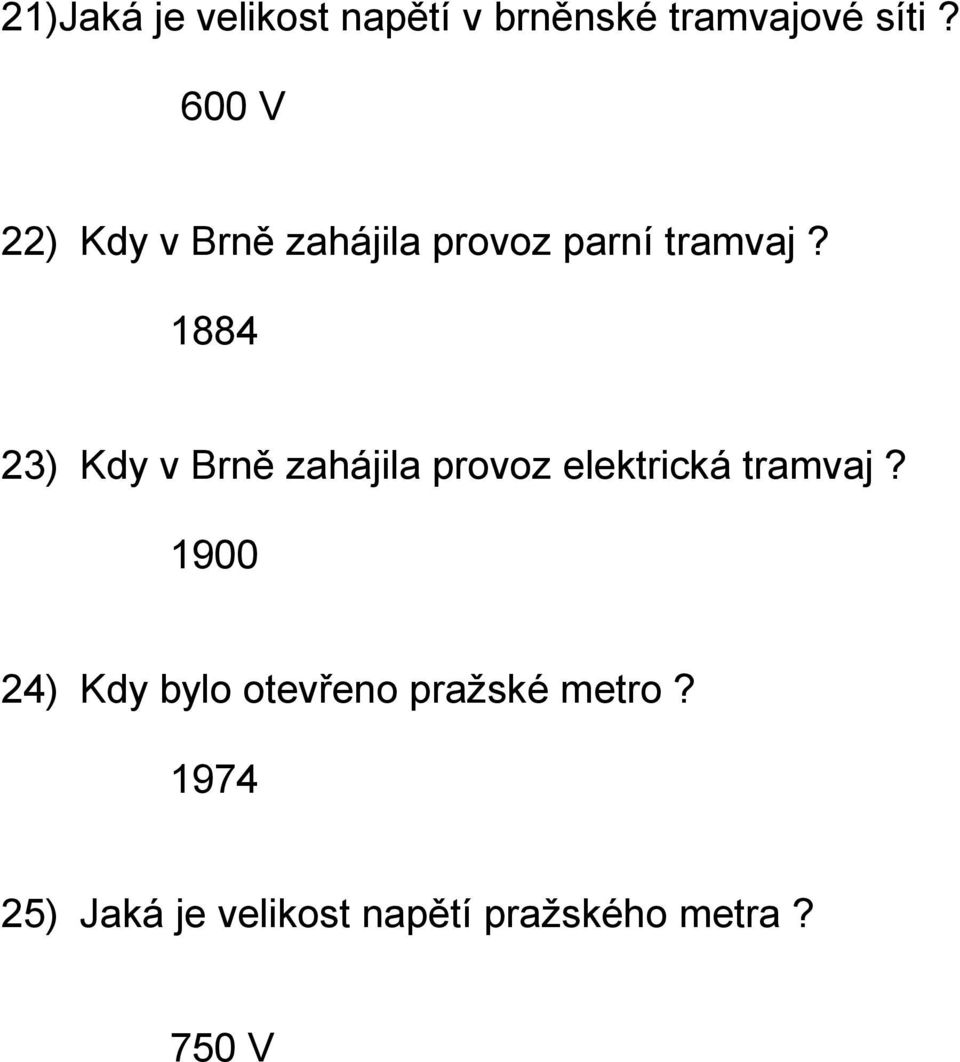 1884 23) Kdy v Brně zahájila provoz elektrická tramvaj?