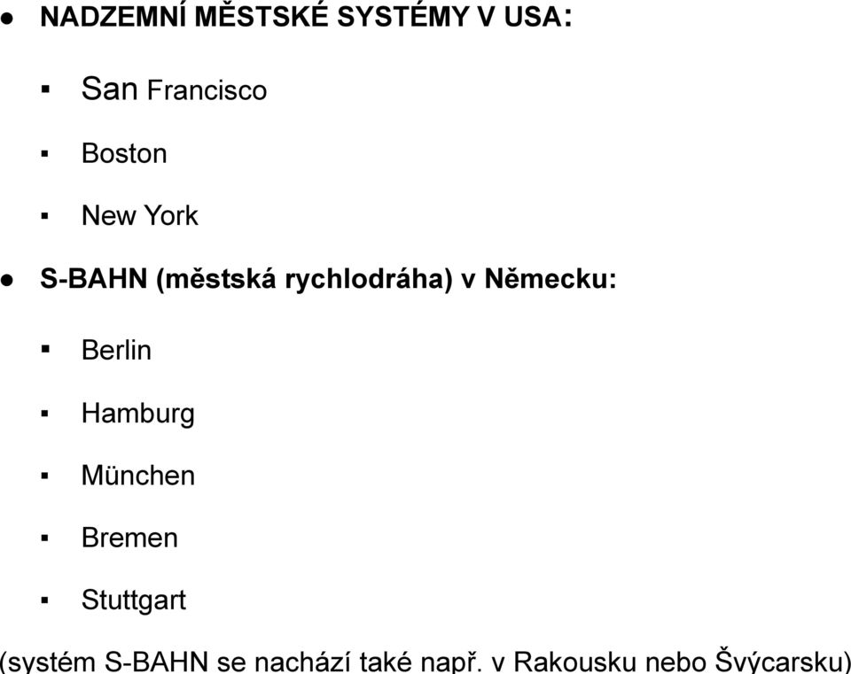 V USA: San Francisco Boston New York S-BAHN