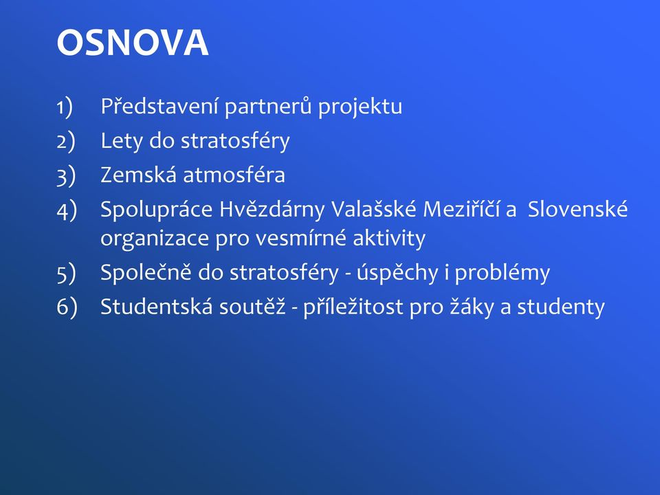 Slovenské organizace pro vesmírné aktivity 5) Společně do