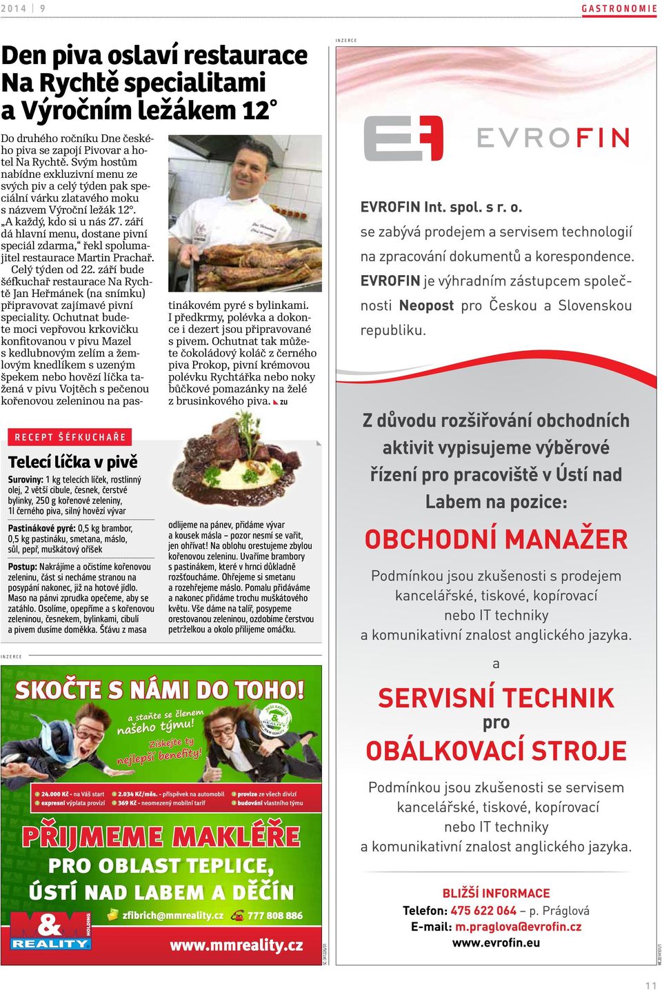 září dá hlavní menu, dostane pivní speciál zdarma, řekl spolumajitel restaurace Martin Prachař. Celý týden od 22.