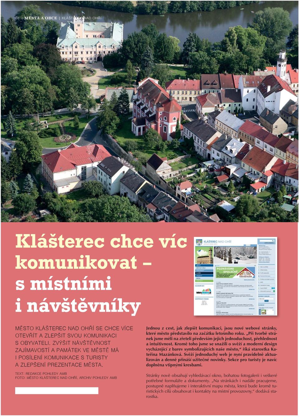 TEXT: REDAKCE POHLEDY AMB FOTO: MĚSTO KLÁŠTEREC NAD OHŘÍ, ARCHIV POHLEDY AMB Jednou z cest, jak zlepšit komunikaci, jsou nové webové stránky, které město představilo na začátku letošního roku.