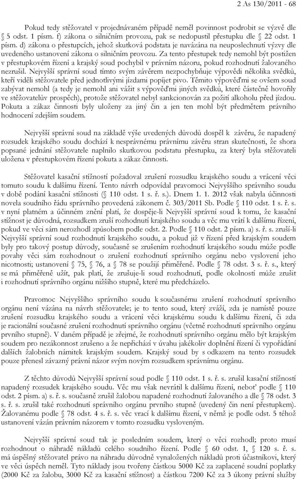 d) zákona o přestupcích, jehož skutková podstata je navázána na neuposlechnutí výzvy dle uvedeného ustanovení zákona o silničním provozu.