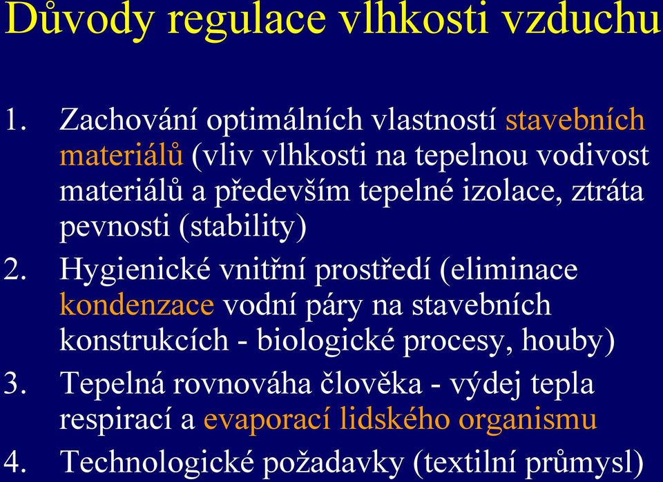 především tepelné izolace, ztráta pevnosti (stability) 2.