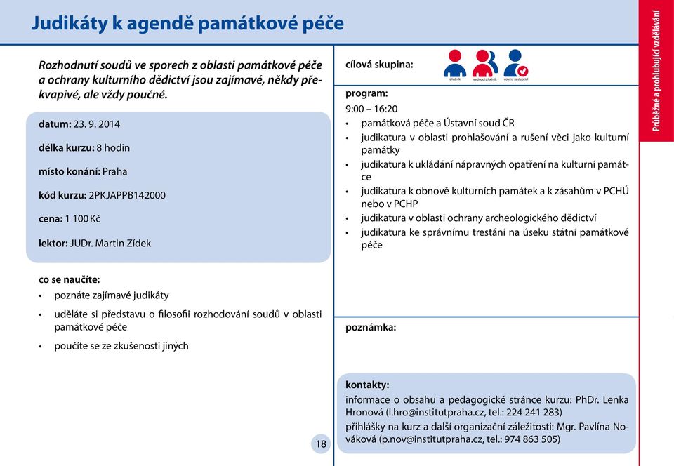 Martin Zídek úředník vedoucí úředník volený zastupitel 9:00 16:20 památková péče a Ústavní soud ČR judikatura v oblasti prohlašování a rušení věci jako kulturní památky judikatura k ukládání