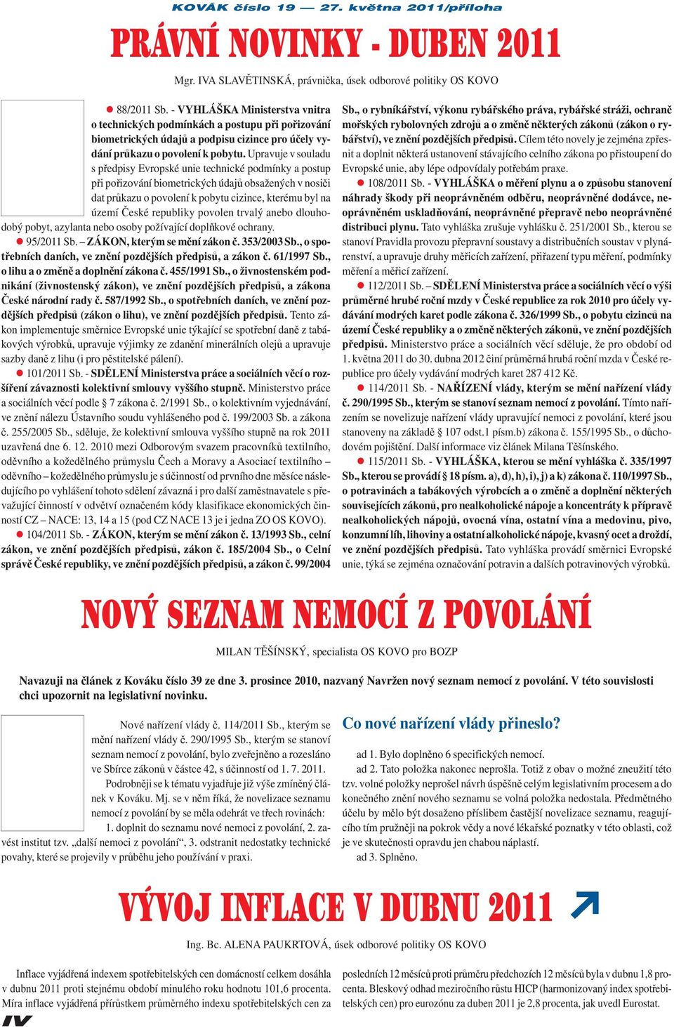 Upravuje v souladu s předpisy Evropské unie technické podmínky a postup při pořizování biometrických údajů obsažených v nosiči dat průkazu o povolení k pobytu cizince, kterému byl na území České