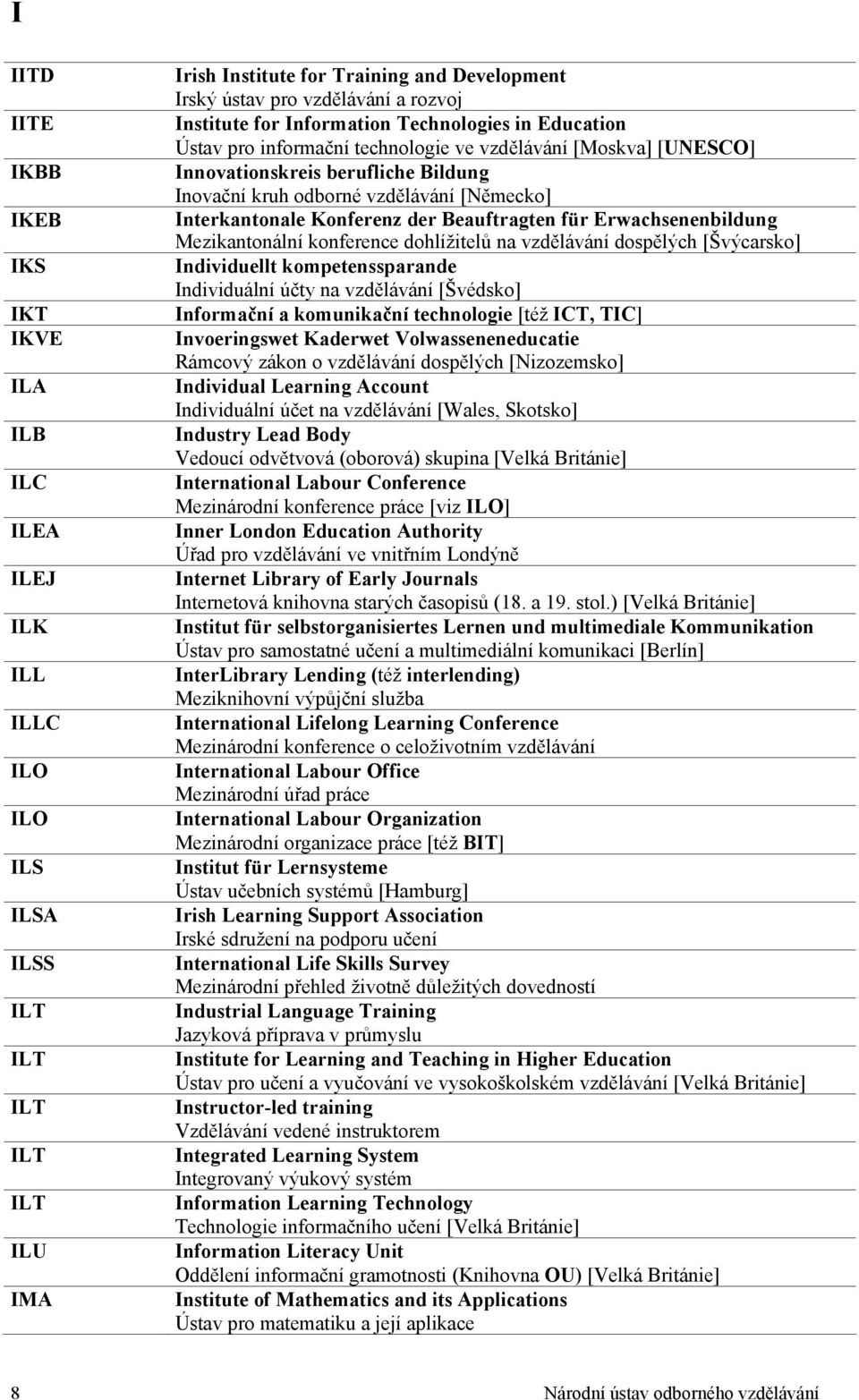 Interkantonale Konferenz der Beauftragten für Erwachsenenbildung Mezikantonální konference dohlížitelů na vzdělávání dospělých [Švýcarsko] Individuellt kompetenssparande Individuální účty na