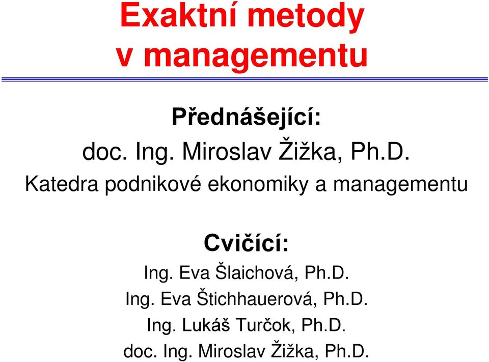 Katedra podnikové ekonomiky a managementu Cvičící: Ing.