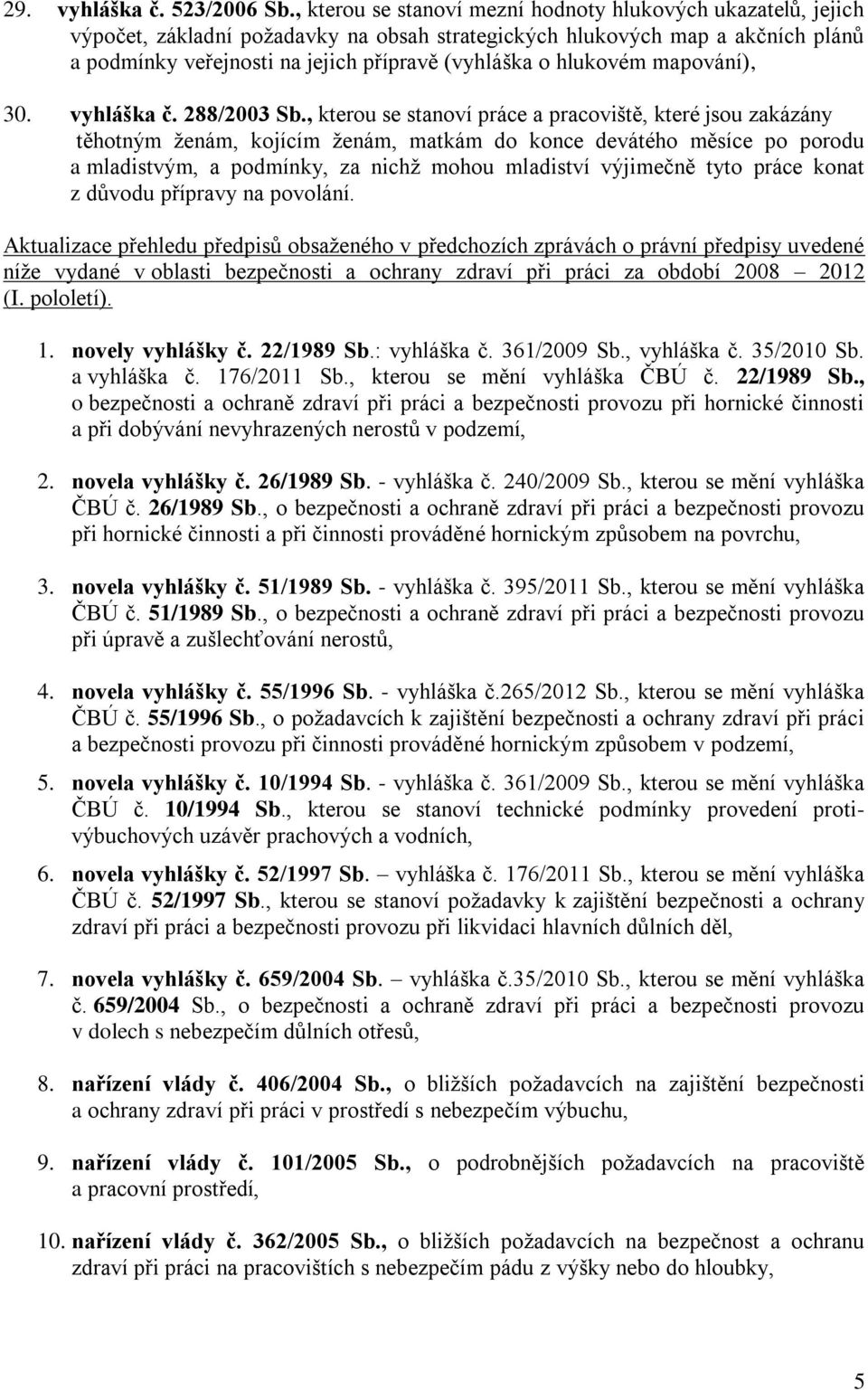 hlukovém mapování), 30. vyhláška č. 288/2003 Sb.