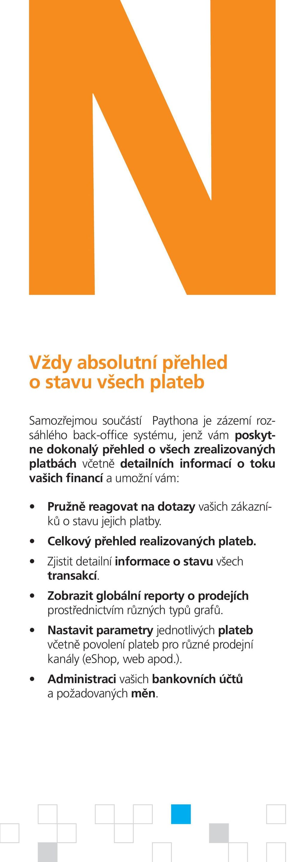 Celkový přehled realizovaných plateb. Zjistit detailní informace o stavu všech transakcí.