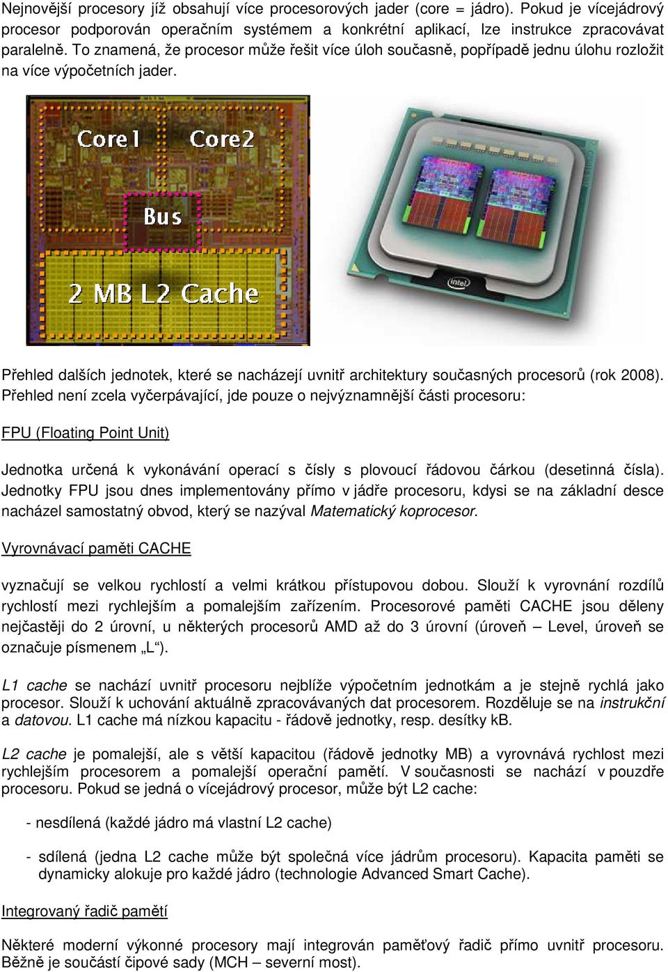 Přehled dalších jednotek, které se nacházejí uvnitř architektury současných procesorů (rok 2008).