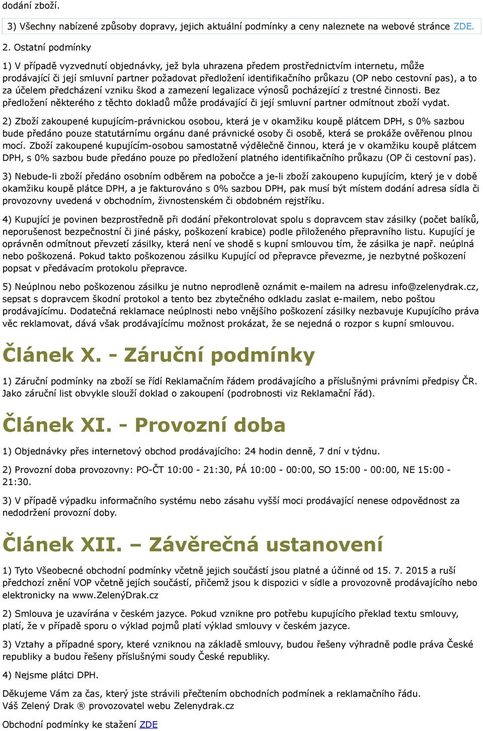 cestovní pas), a to za účelem předcházení vzniku škod a zamezení legalizace výnosů pocházející z trestné činnosti.