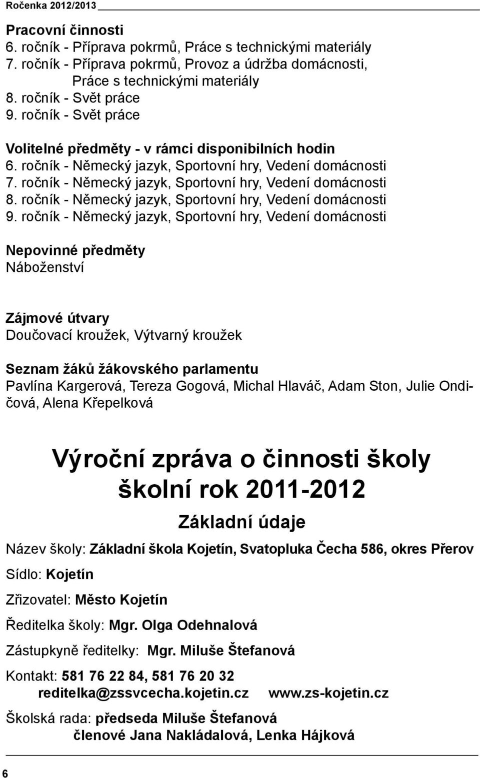 ročník - Německý jazyk, Sportovní hry, Vedení domácnosti 9.