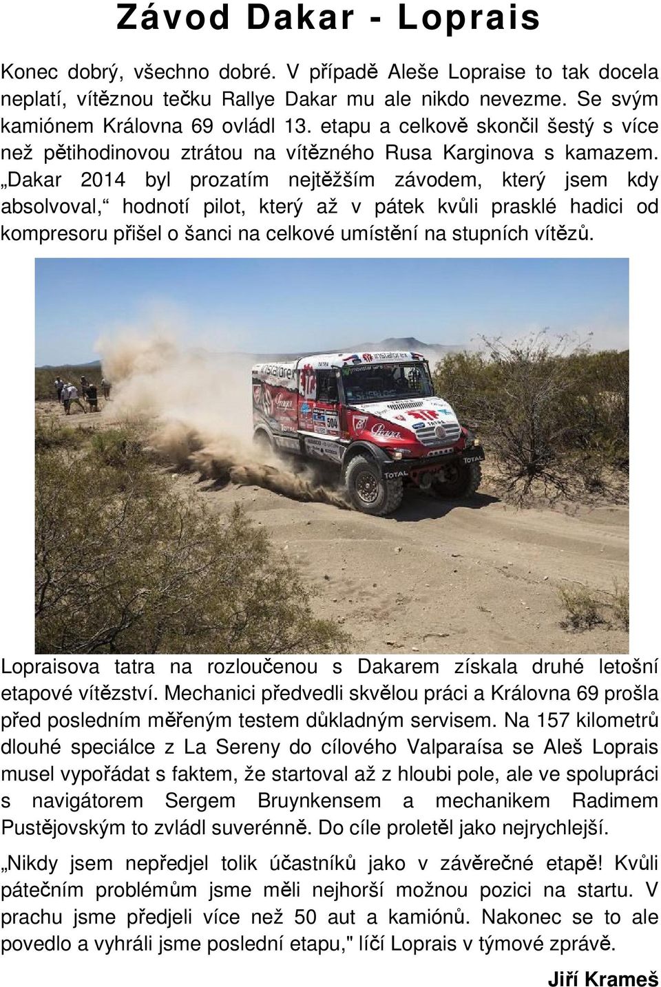 Dakar 2014 byl prozatím nejtěžším závodem, který jsem kdy absolvoval, hodnotí pilot, který až v pátek kvůli prasklé hadici od kompresoru přišel o šanci na celkové umístění na stupních vítězů.