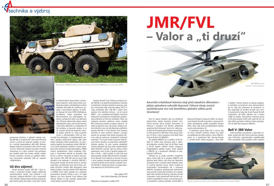 U základní varianty vozidla VAB Mk 3, označené APC (Armoured Personal Carrier) a určené pro přepravu výsadku, se počítá s montáží bezposádkové věže RWS (Remote Weapon Station) s kulometem ráže 7,62