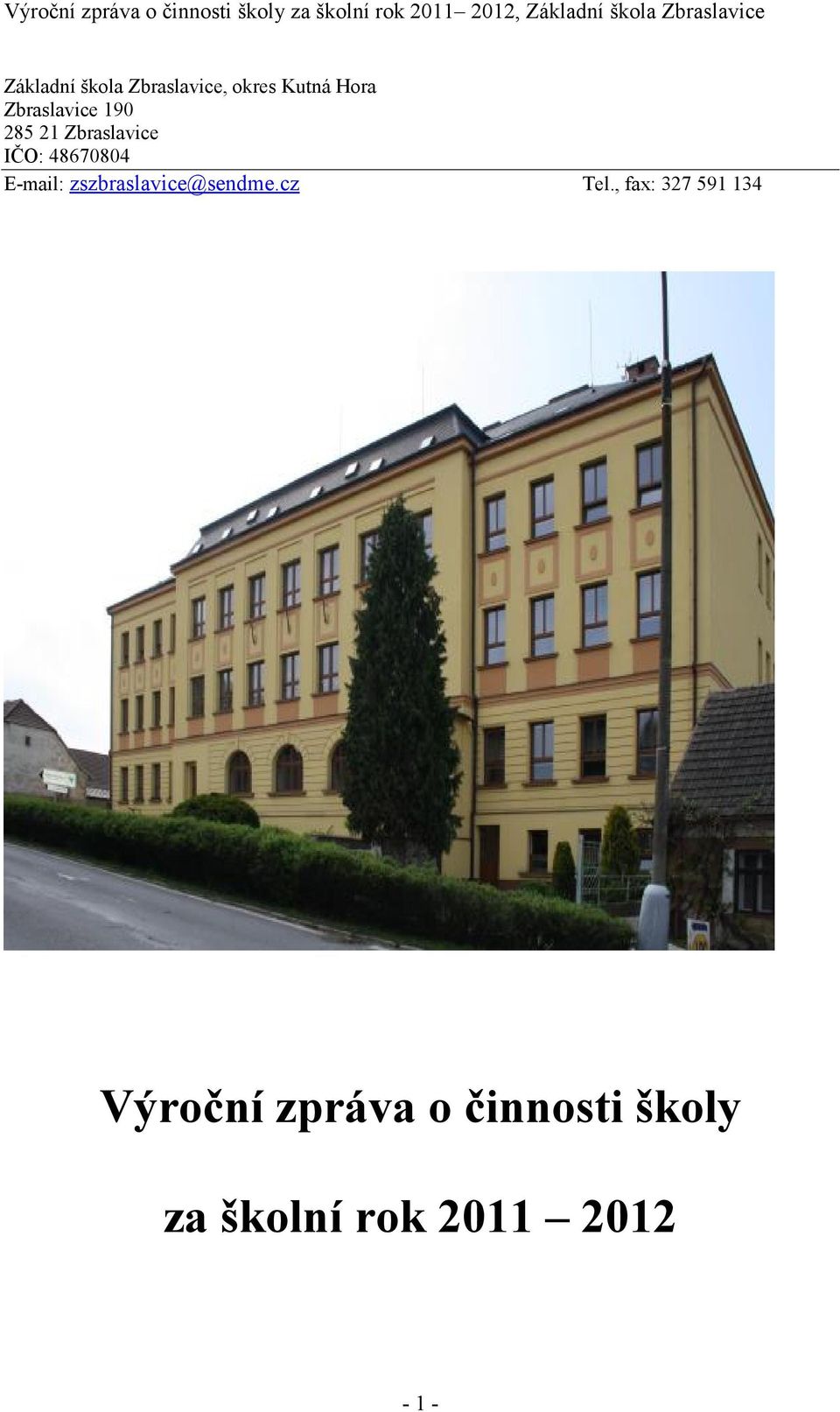 E-mail: zszbraslavice@sendme.cz Tel.