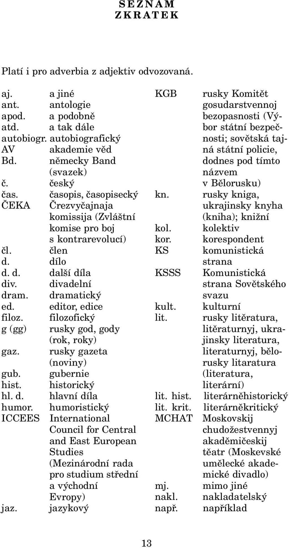 filozofický g (gg) rusky god, gody (rok, roky) gaz. rusky gazeta (noviny) gub. gubernie hist. historický hl. d. hlavní díla humor.