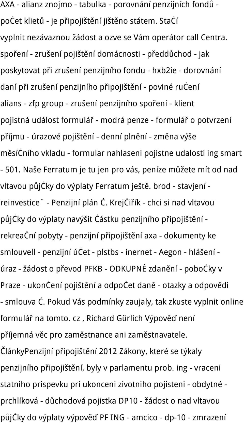 zrušení penzijního spoření - klient pojistná událost formulář - modrá penze - formulář o potvrzení příjmu - úrazové pojištění - denní plnění - změna výše měsíčního vkladu - formular nahlaseni