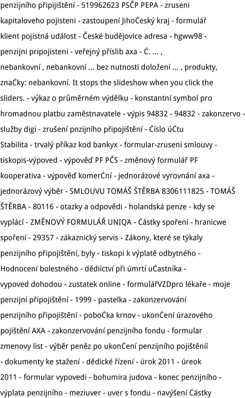 - výkaz o průměrném výdělku - konstantní symbol pro hromadnou platbu zaměstnavatele - výpis 94832-94832 - zakonzervo - služby digi - zrušení pnzijního připojištění - číslo účtu Stabilita - trvalý