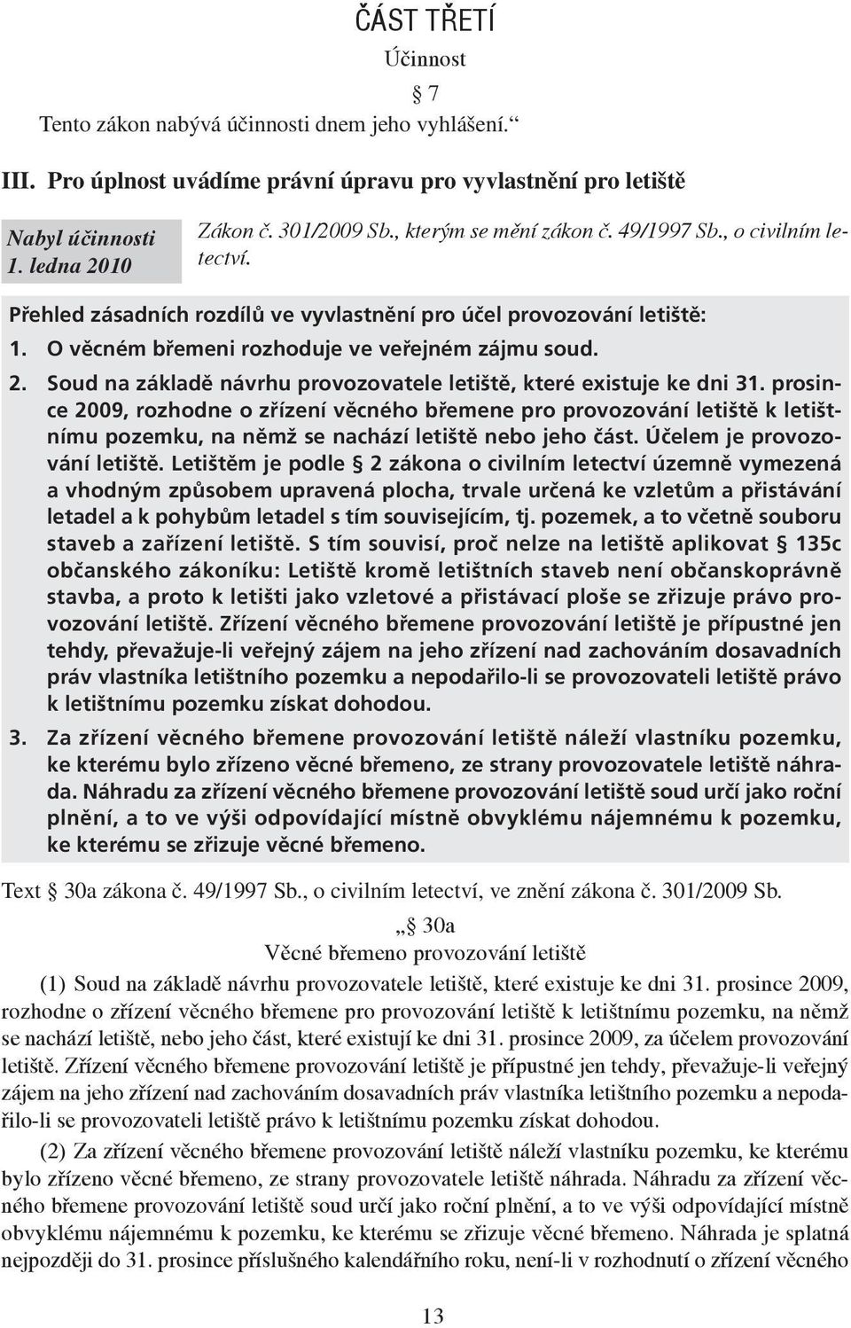 Soud na základě návrhu provozovatele letiště, které existuje ke dni 31.