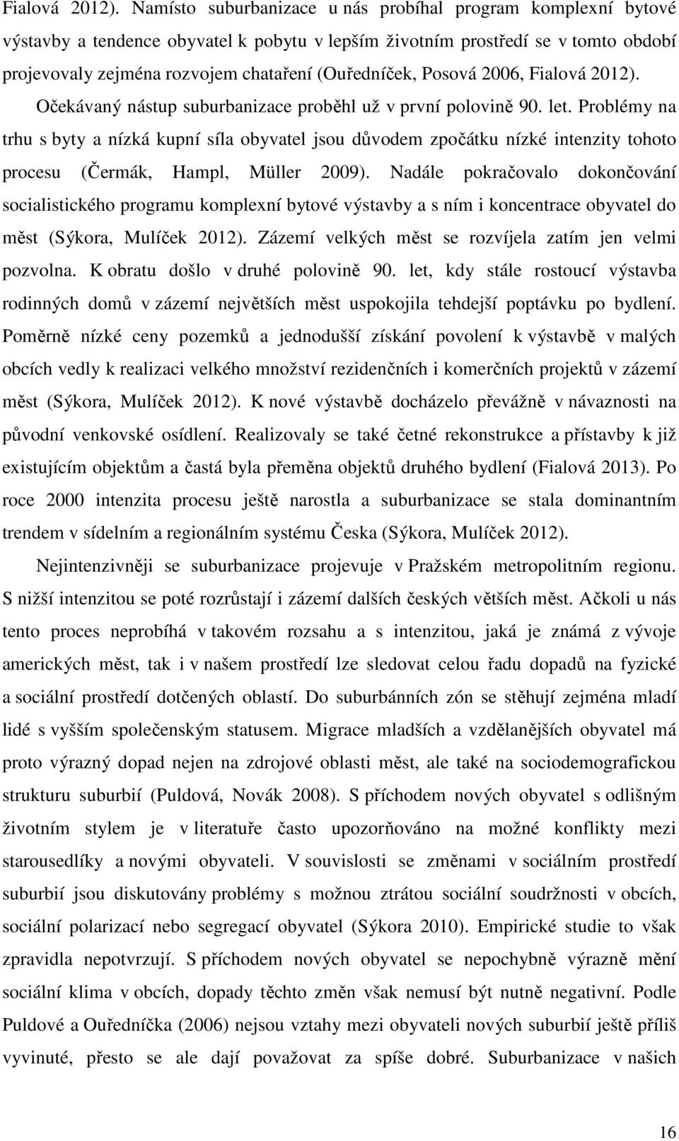 Posová 2006,  Očekávaný nástup suburbanizace proběhl už v první polovině 90. let.