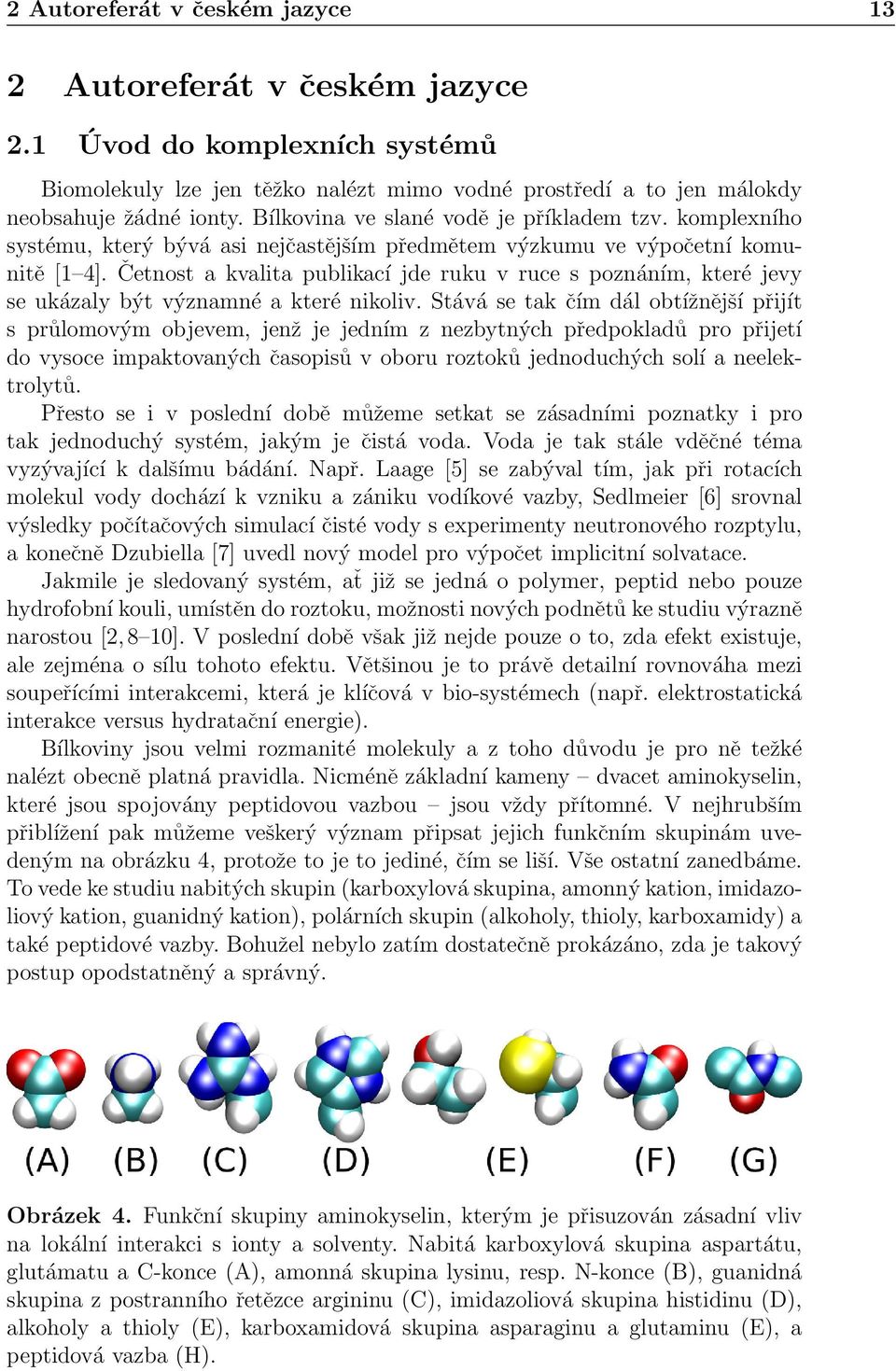 Četnost a kvalita publikací jde ruku v ruce s poznáním, které jevy se ukázaly být významné a které nikoliv.