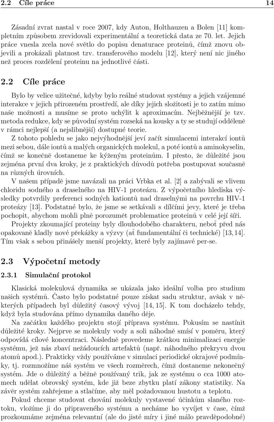 transferového modelu [12], který není nic jiného než proces rozdělení proteinu na jednotlivé části. 2.