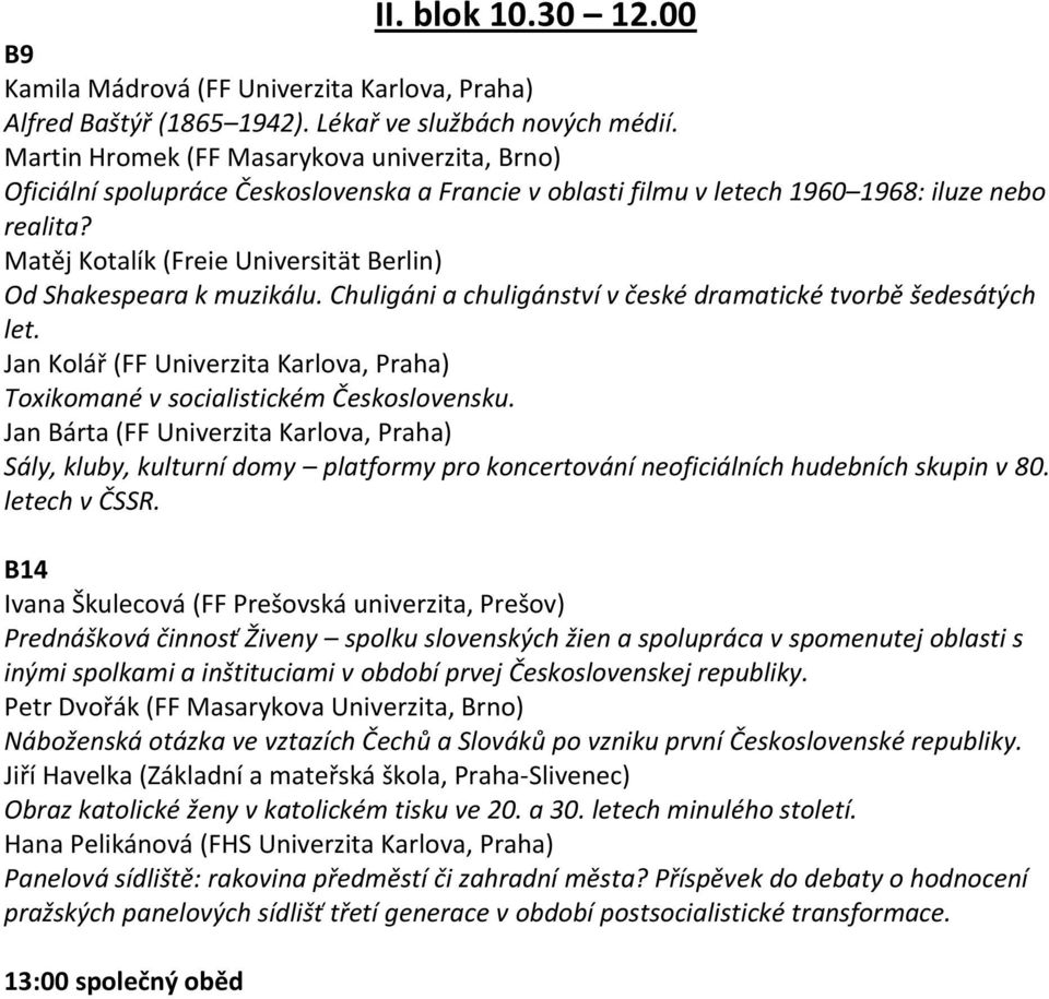 Matěj Kotalík (Freie Universität Berlin) Od Shakespeara k muzikálu. Chuligáni a chuligánství v české dramatické tvorbě šedesátých let.