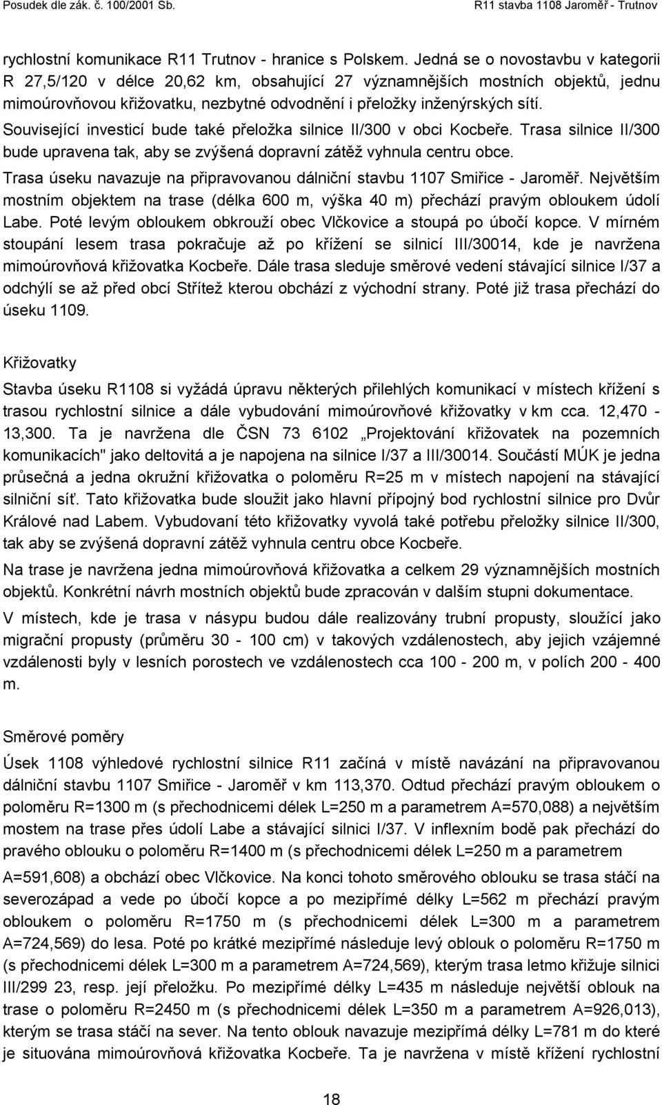 Související investicí bude také přeložka silnice II/300 v obci Kocbeře. Trasa silnice II/300 bude upravena tak, aby se zvýšená dopravní zátěž vyhnula centru obce.