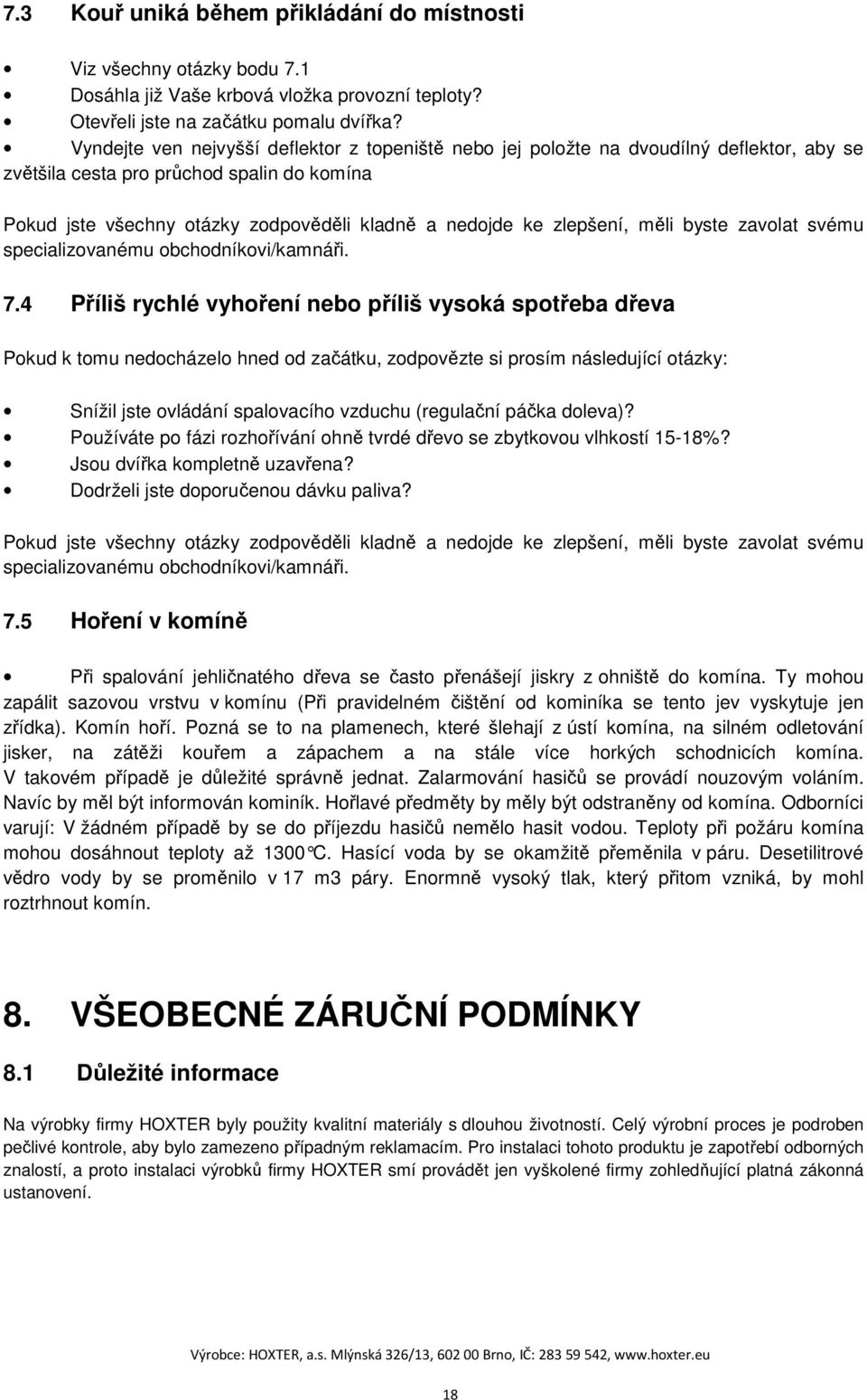 zlepšení, měli byste zavolat svému specializovanému obchodníkovi/kamnáři. 7.