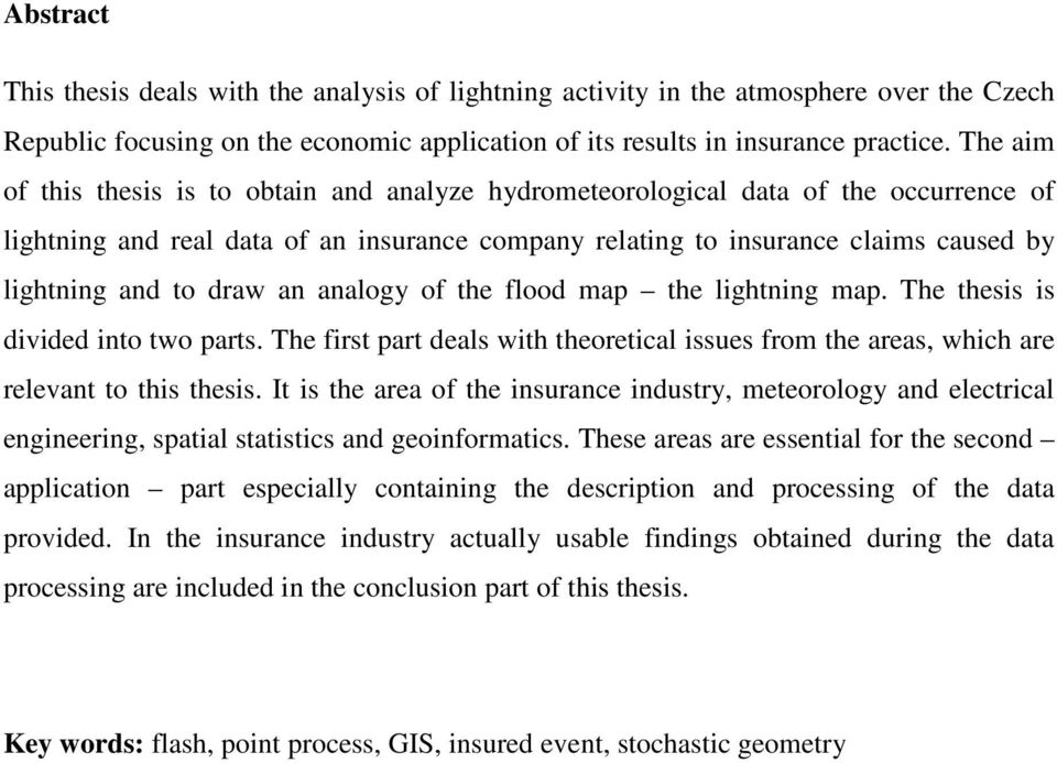 draw an analogy of the flood map the lightning map. The thesis is divided into two parts. The first part deals with theoretical issues from the areas, which are relevant to this thesis.