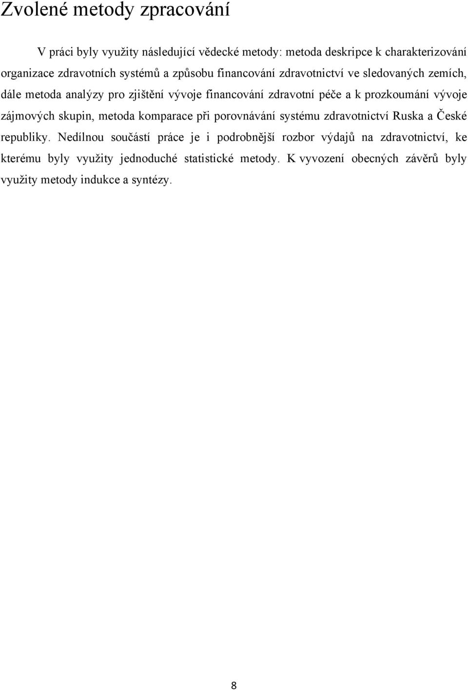 vývoje zájmových skupin, metoda komparace při porovnávání systému zdravotnictví Ruska a České republiky.