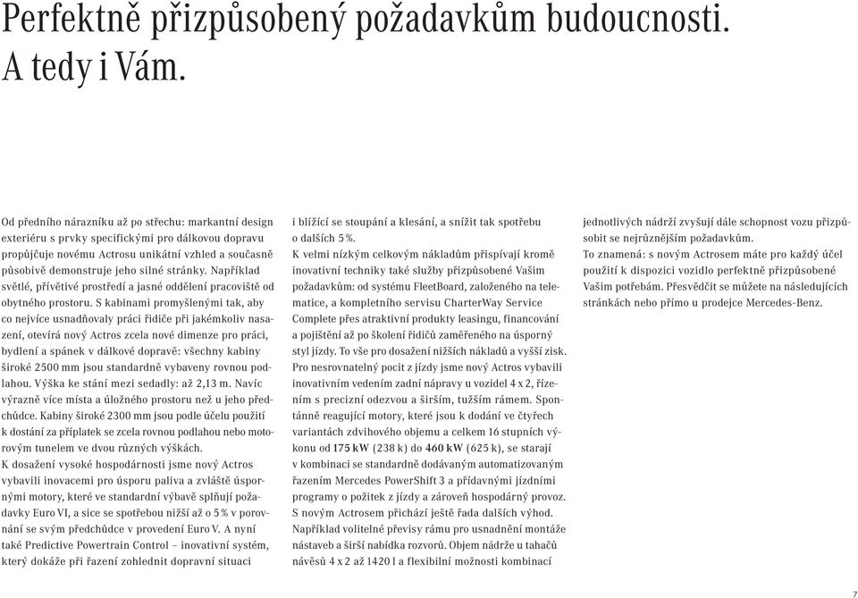 Například světlé, přívětivé prostředí a jasné oddělení pracoviště od obytného prostoru.