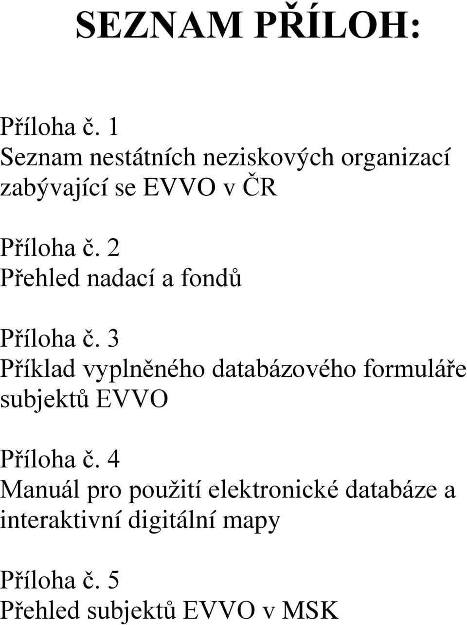 2 Přehled nadací a fondů Příloha č.