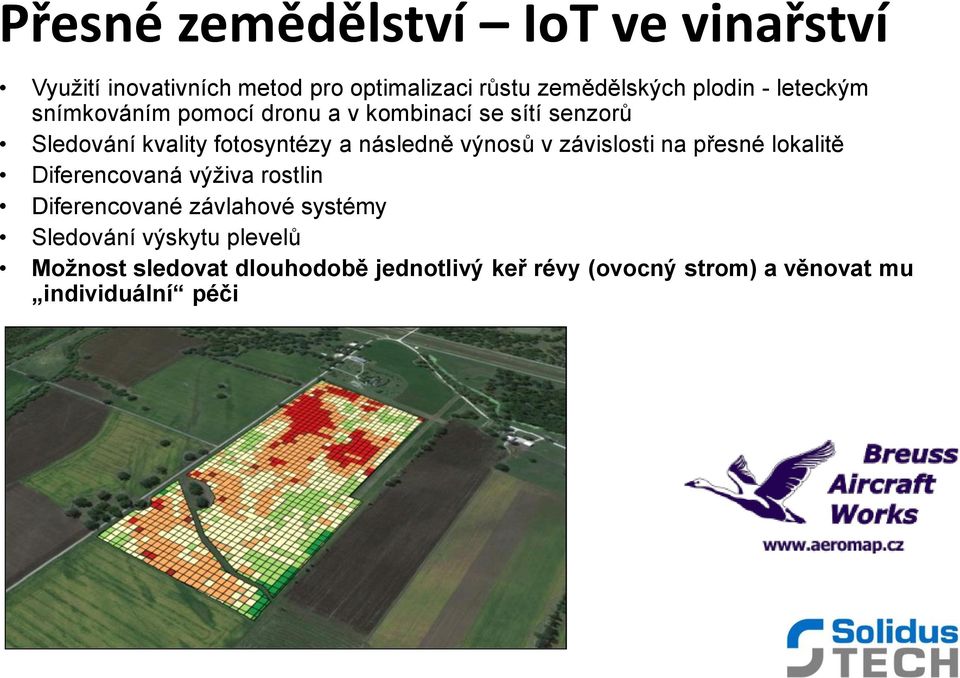 výnosů v závislosti na přesné lokalitě Diferencovaná výživa rostlin Diferencované závlahové systémy