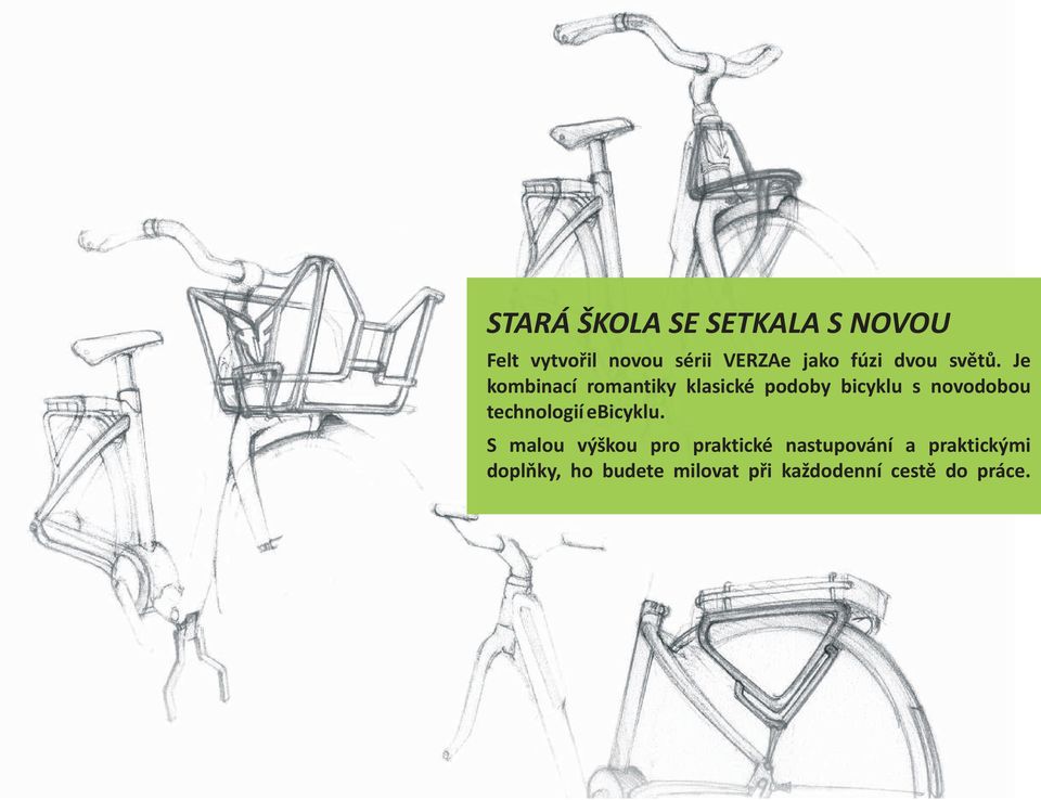 Je kombinací romantiky klasické podoby bicyklu s novodobou