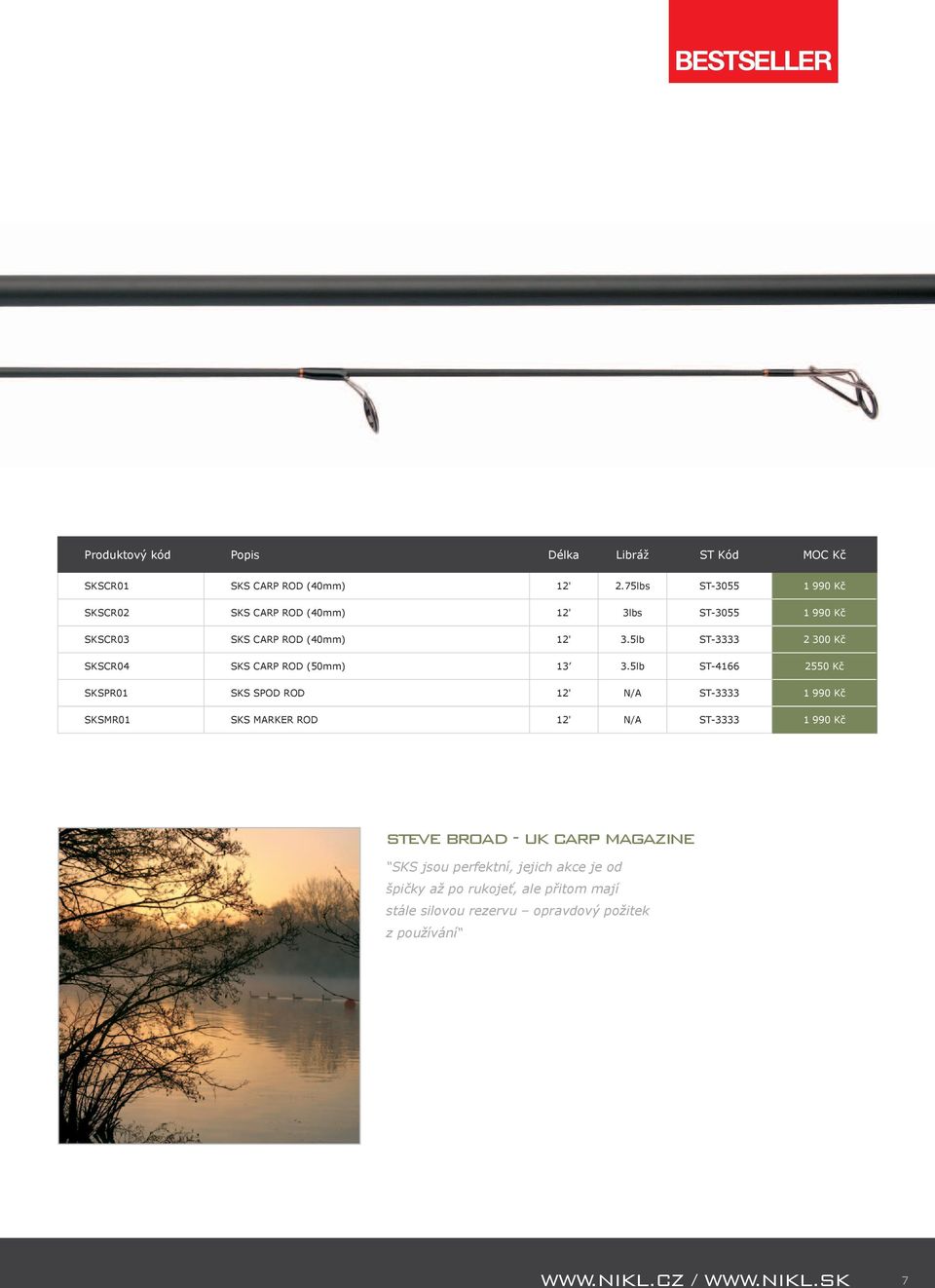 5lb ST-3333 2 300 Kč SKSCR04 SKS CARP ROD (50mm) 13 3.