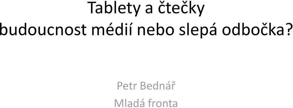 nebo slepá odbočka?