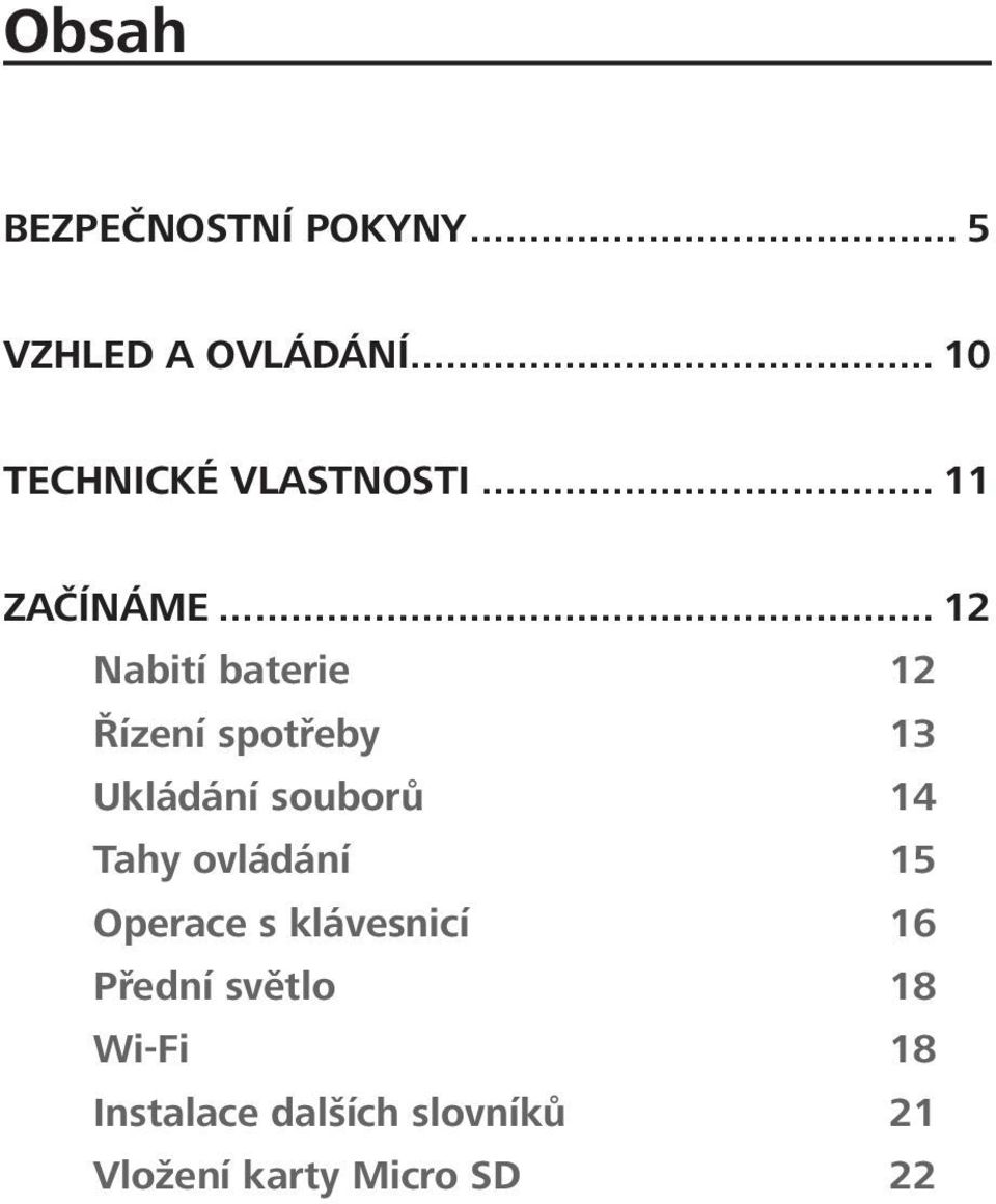 .. 12 Nabití baterie 12 Řízení spotřeby 13 Ukládání souborů 14 Tahy