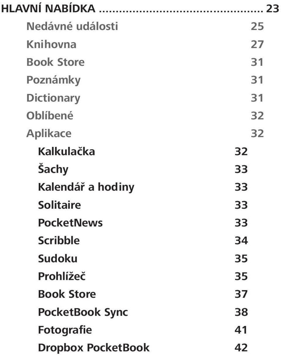 Dictionary 31 Oblíbené 32 Aplikace 32 Kalkulačka 32 Šachy 33 Kalendář a