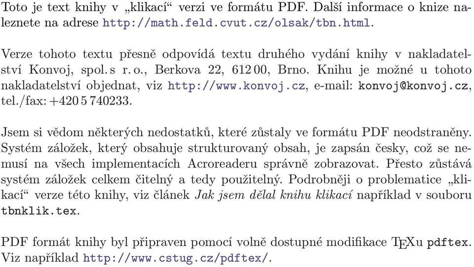 cz, e-mail: konvoj@konvoj.cz, tel./fax: +420 5 740233. Jsem si vědom některých nedostatků, které zůstaly ve formátu PDF neodstraněny.