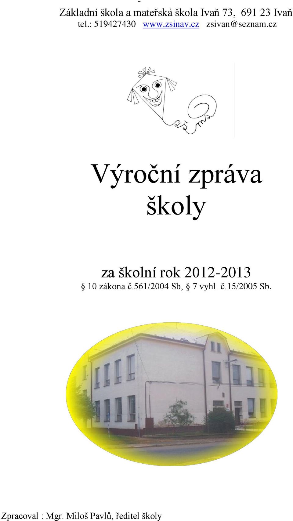 cz Výroční zpráva školy za školní rok 2012-2013 10 zákona č.