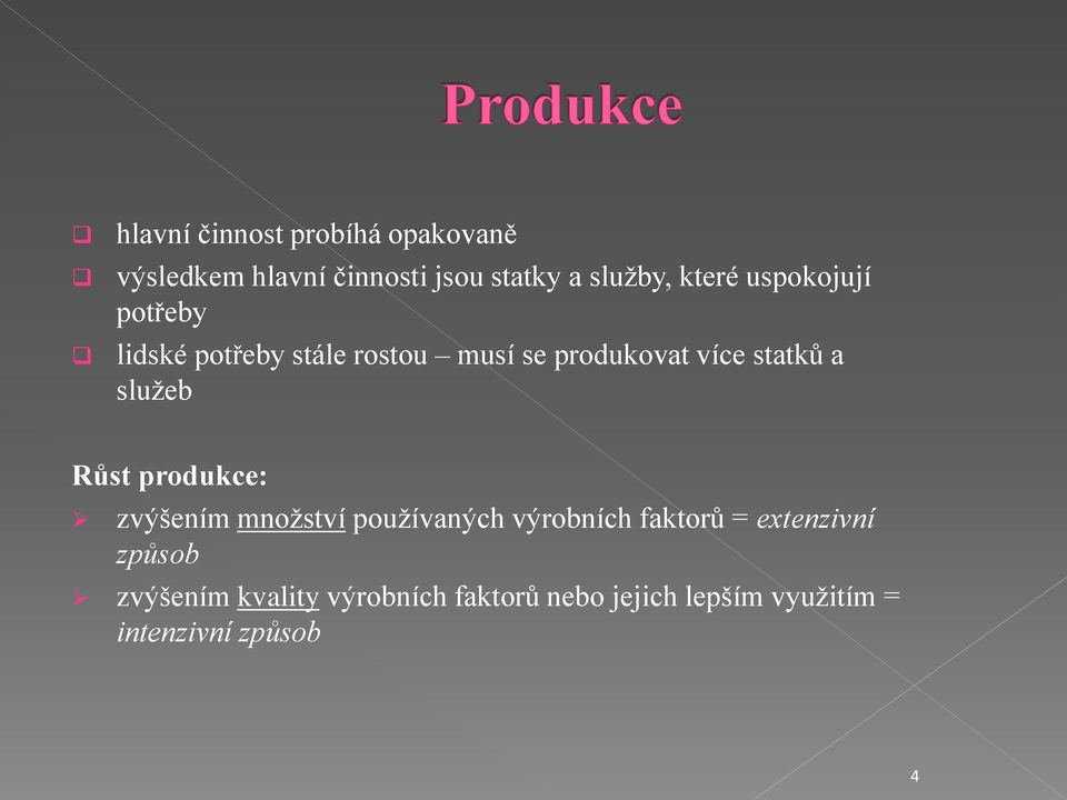 služeb Růst produkce: zvýšením množství používaných výrobních faktorů = extenzivní