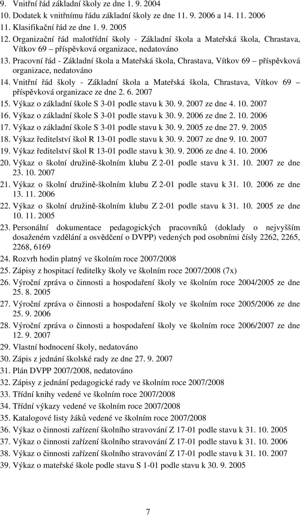 Pracovní řád - Základní škola a Mateřská škola, Chrastava, Vítkov 69 příspěvková organizace, nedatováno 14.