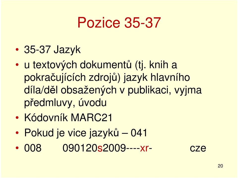 obsažených v publikaci, vyjma předmluvy, úvodu Kódovník