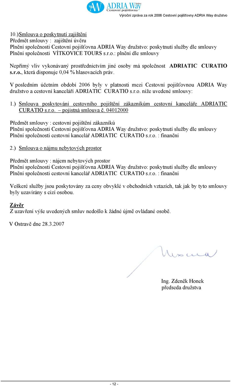 ) Smlouva poskytování cestovního pojištění zákazníkům cestovní kanceláře ADRIATIC CURATIO s.r.o. pojistná smlouva č.